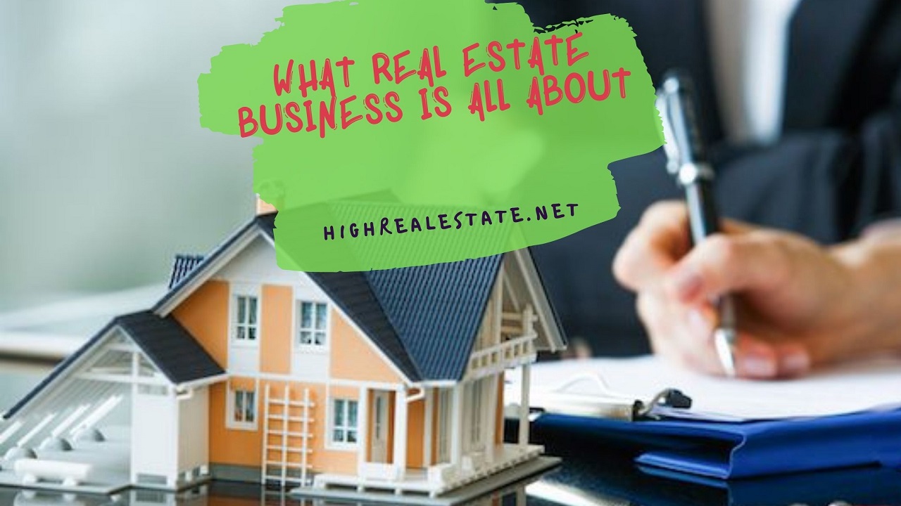 What Real Estate Business is All About