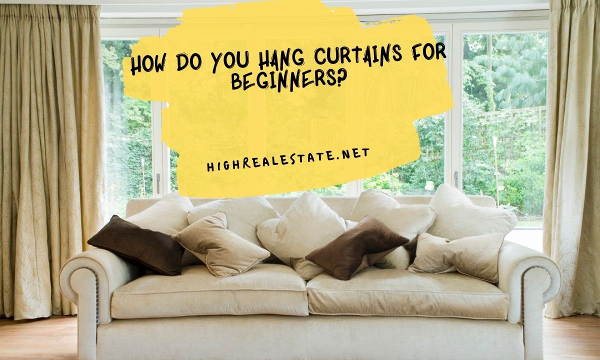 How do You Hang Curtains for Beginners
