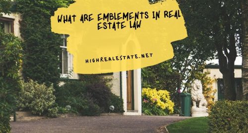 What are Emblements in Real Estate Law