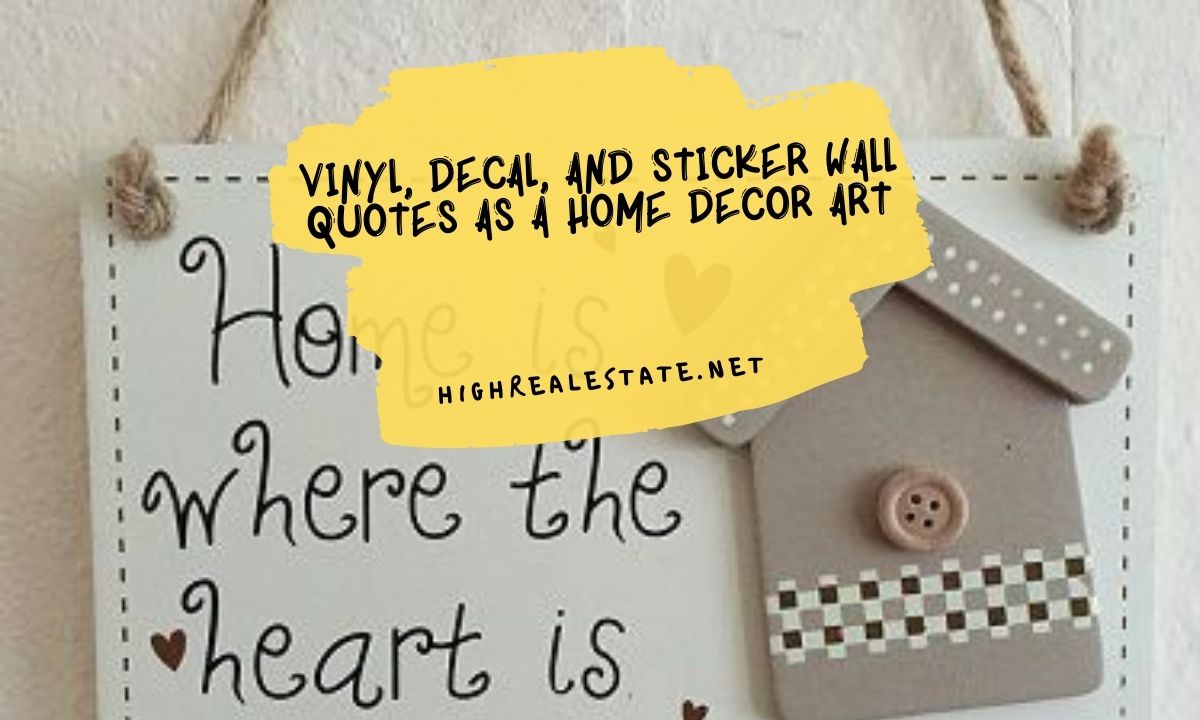 Vinyl, Decal, and Sticker Wall Quotes as a Home Decor Art
