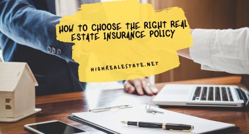 How To Choose The Right Real Estate Insurance Policy