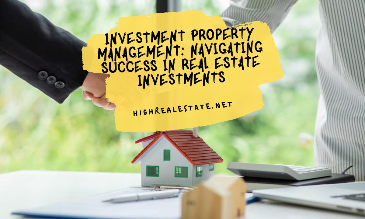 Investment Property Management Navigating Success in Real Estate Investments